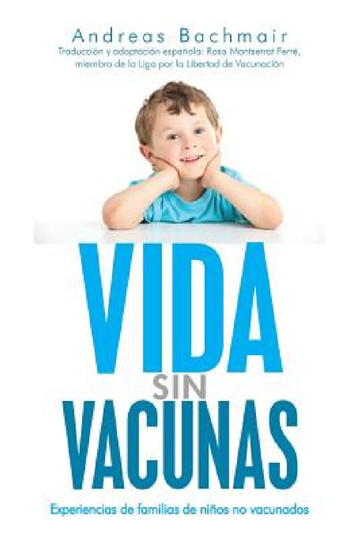 Vida sin vacunas: Experiencias de familias de niños no vacunados by Rosa Montserrat Ferre, Andreas Bachmair