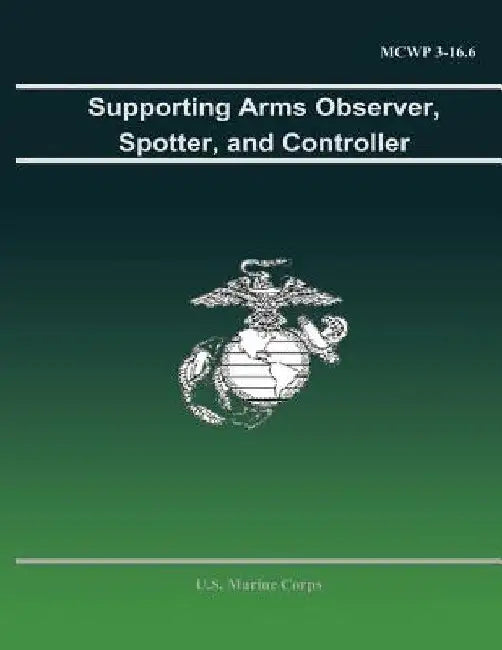 Supporting Arms Observer, Spotter, and Controller by U. S. Marine Corps