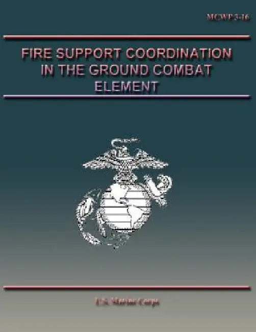 Fire Support Coordination in the Ground Combat Element by U. S. Marine Corps