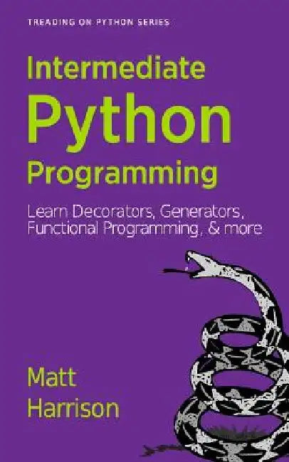 Treading on Python Volume 2: Intermediate Python by Matt Harrison