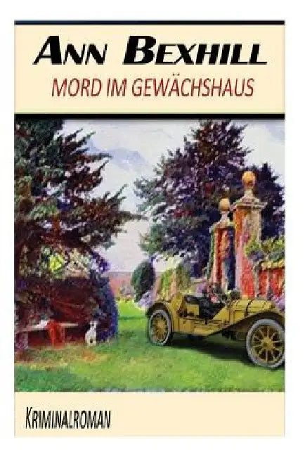 Mord im Gewächshaus by Bexhill, Ann