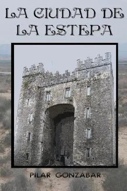 La ciudad de la Estepa by Gonzabar, Pilar
