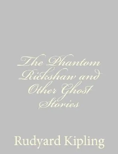 The Phantom Rickshaw and Other Ghost Stories by Rudyard Kipling