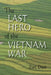 The Last Hero of the Vietnam War by Zuc Dao