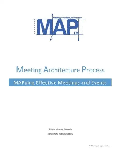 The Meeting Architecture Process: Planning a meeting or event: Spend wisely by Maarten Vanneste CMM