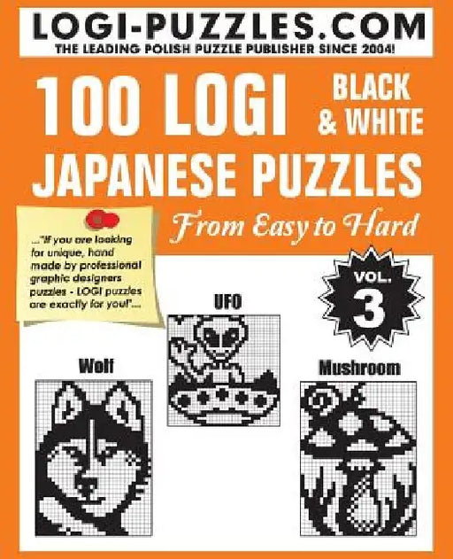 100 LOGI Black & White Japanese Puzzles: Easy to Hard by Urszula Marciniak