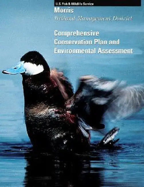 Morris Wetland Management District: Comprehensive Conservation Plan and Environmental Assessment by U S Fish & Wildlife Service