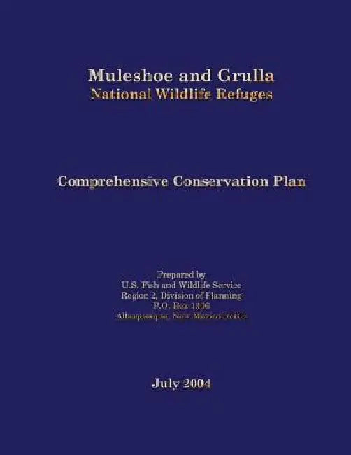 Muleshoe and Grulla: National Wildlife Refuges by U S Fish & Wildlife Service