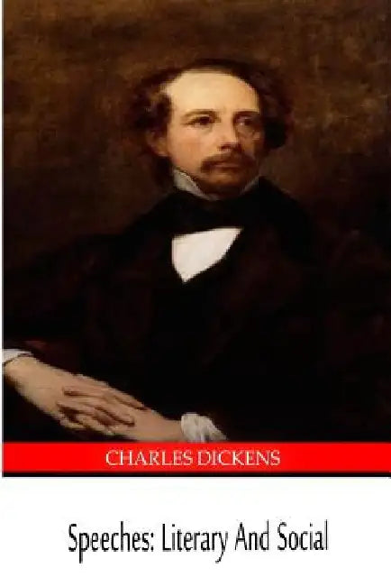 Speeches: Literary and Social by Charles Dickens