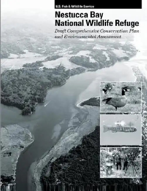 Nestucca Bay National Wildlife Refuge: Draft Comprehensive Conservation Plan and Environmental Assessment by U S Fish & Wildlife Service