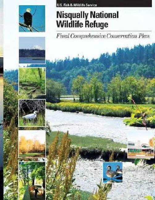 Nisqually National Wildlife Refuge: Comprehensive Conservation Plan by U S Fish & Wildlife Service