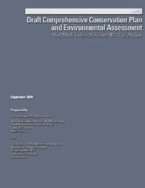 Draft Comprehensive Conservation Plan and Environmental Assessment: Red Rock Lakes National Wildlife Refuge by U S Fish & Wildlife Service