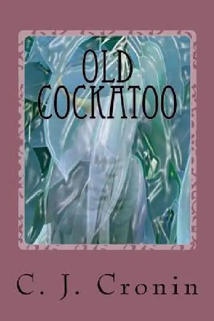 Old Cockatoo by C. J. Cronin