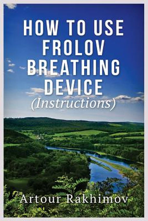 How to Use Frolov Breathing Device by Artour Rakhimov