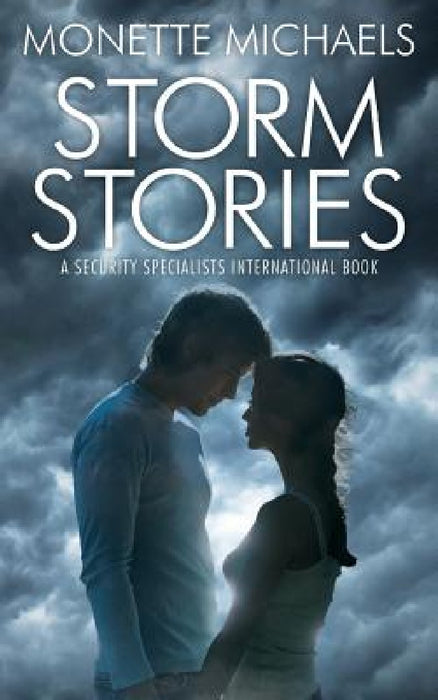 Storm Stories: A Security Specialists International Book by Monette Michaels