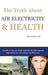 The Truth About Air Electricity & Health: A guide on the use of air ionization and other natural approaches for 21st century health issues. by Rosalind Tan