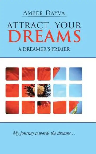 Attract Your Dreams by Amber Dayva