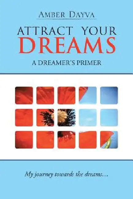 Attract Your Dreams by Amber Dayva