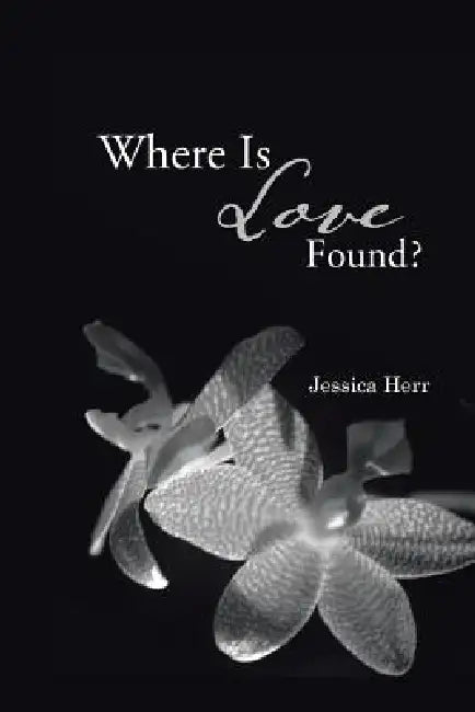 Where Is Love Found? by Jessica Herr