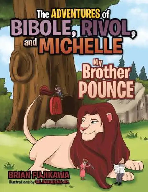 The Adventures of Bibole, Rivol and Michelle: My Brother Pounce by Brian Fujikawa