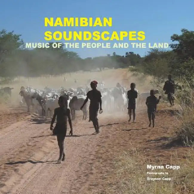 Namibian Soundscapes: Music of the People and the Land by Myrna Capp
