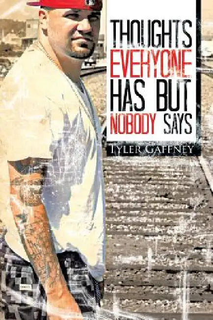 Thoughts Everyone Has But Nobody Says by Tyler Gaffney