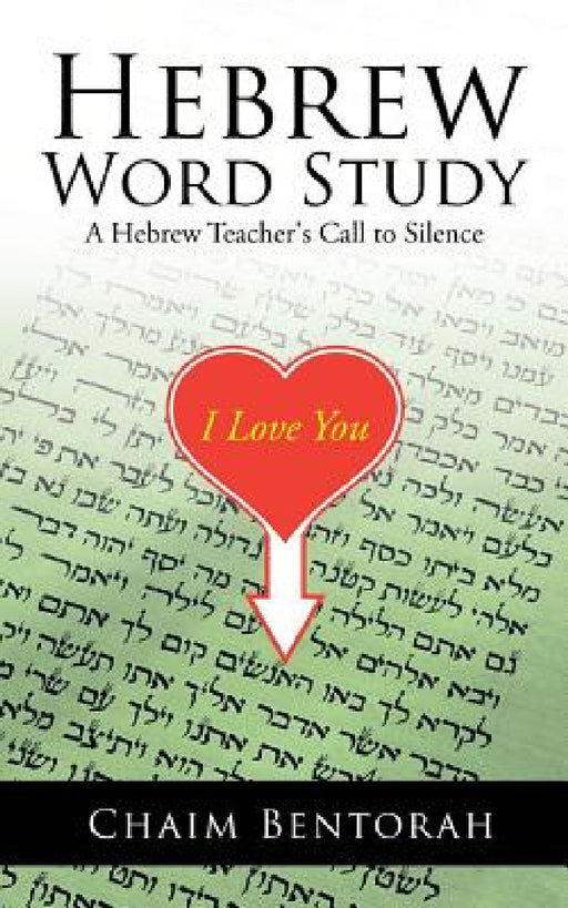 Hebrew Word Study: A Hebrew Teacher's Call to Silence by Chaim Bentorah