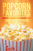 Popcorn Favorites: Everything you want to know about popcorn and more by John (Jack) Podojil, Peggy Sue Podojil