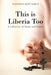 This is Liberia Too: A Collection of Poems and Prayers by Pianapue Kept Early