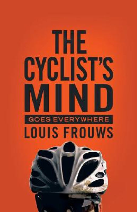 The Cyclist's Mind Goes Everywhere by Louis Frouws