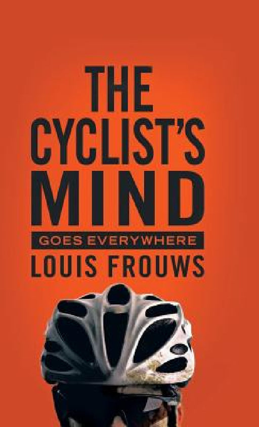 The Cyclist's Mind Goes Everywhere by Louis Frouws