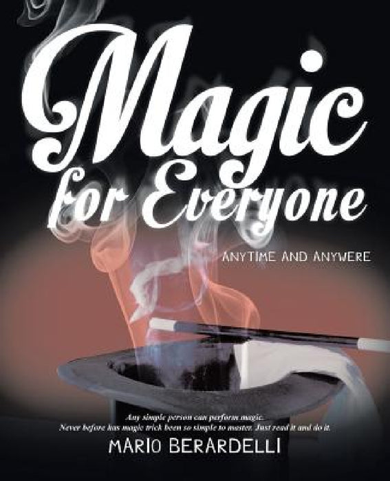 Magic for Everyone: Anytime and Anywere by Mario Berardelli