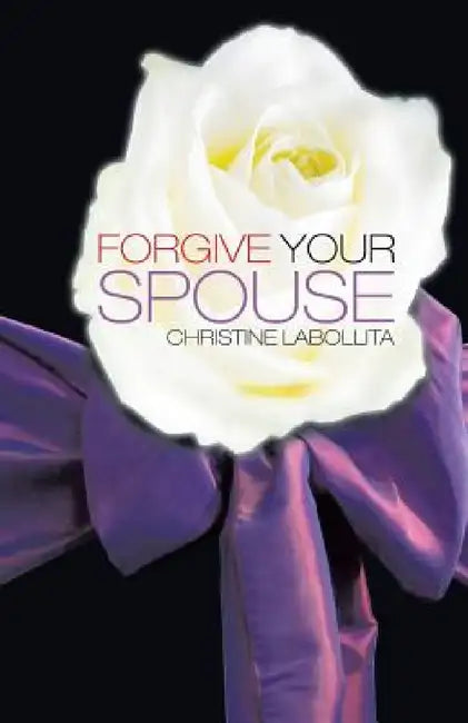 Forgive your Spouse by Christine Labollita