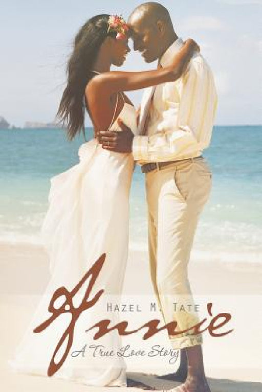 Annie: A True Love Story by Hazel M. Tate