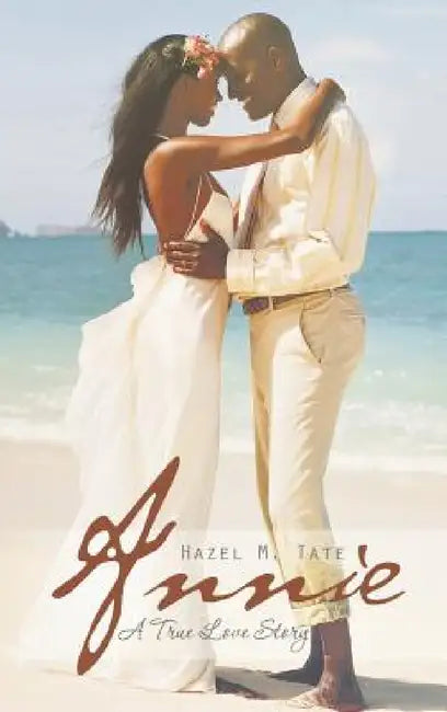 Annie: A True Love Story by Hazel M. Tate