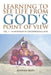 Learning to See Life from God's Point of View: Vol. 1 - An Invitation to Unconditional Love by Ayanna Kofi