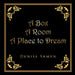 A Box A Room A Place to Dream by Denise Samyn
