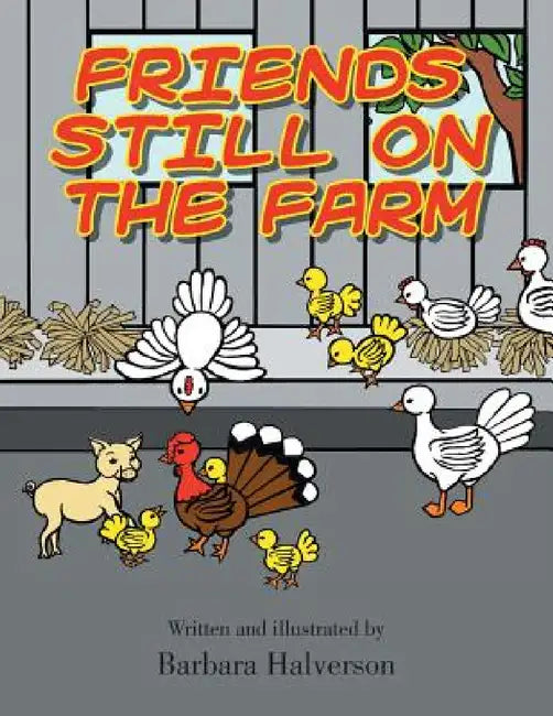 Friends Still on the Farm by Barbara Halverson
