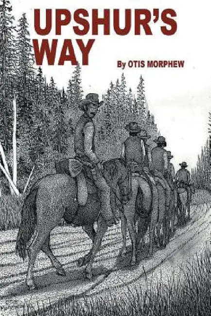 Upshur's Way by Otis Morphew