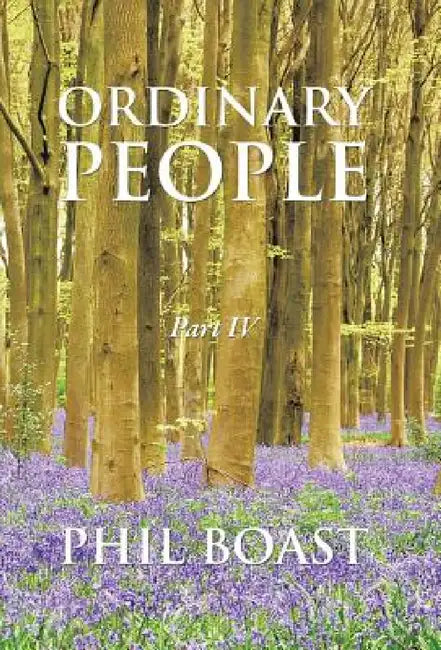 Ordinary People: Part IV by Phil Boast