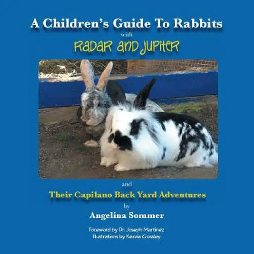 A Children's Guide for Rabbits with Radar and Jupiter and Their Capilano Back Yard Adventures by Angelina Sommer