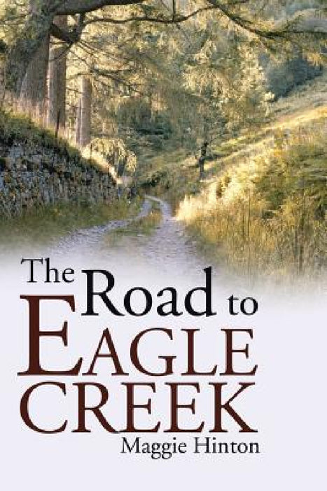The Road to Eagle Creek by Maggie Hinton