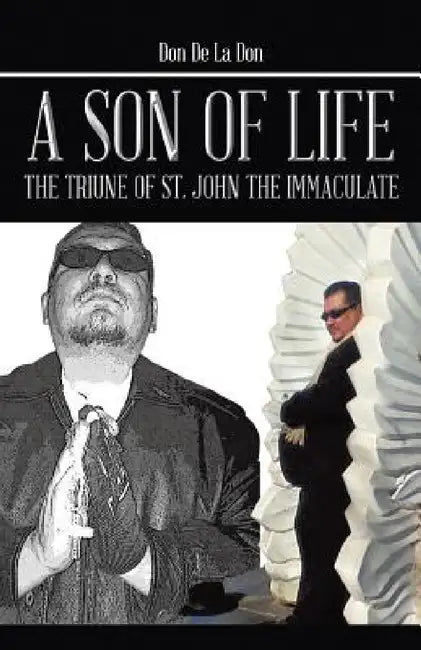 A Son of Life: The Triune of St. John the Immaculate by Ian Matthew Maldonado, Don de la Don