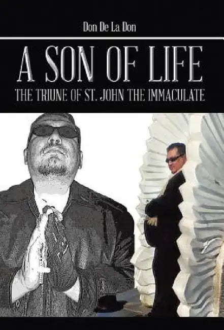 A Son of Life: The Triune of St. John the Immaculate by Ian Matthew Maldonado, Don de la Don
