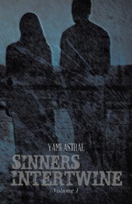 Sinners Intertwine: Volume 1 by Yami Astral