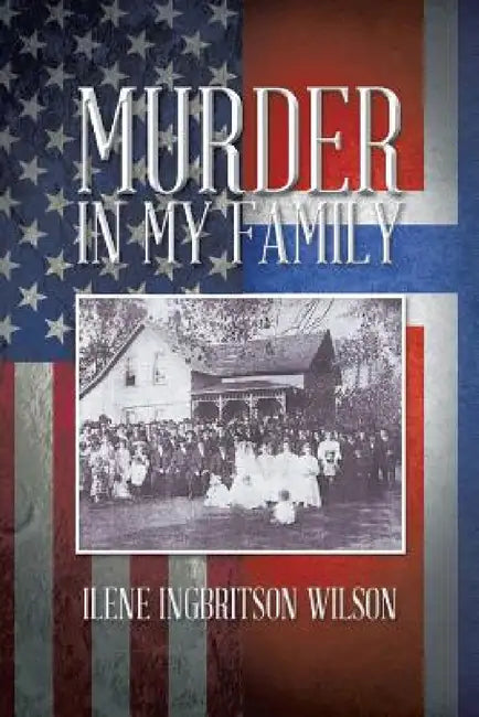 Murder in My Family by Ilene Ingbritson Wilson