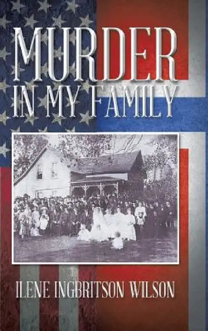 Murder in My Family by Ilene Ingbritson Wilson