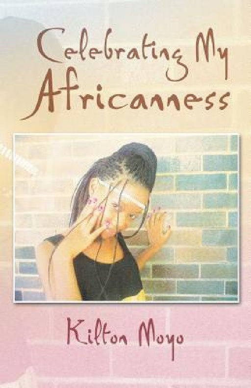 Celebrating My Africanness by Kilton Moyo