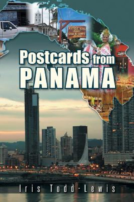 Postcards from Panama: A Year of Culture Shock and Adaptation by Iris Todd-Lewis