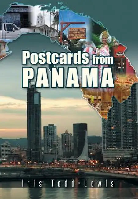 Postcards from Panama: A Year of Culture Shock and Adaptation by Iris Todd-Lewis